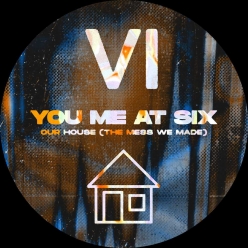 You Me at Six - Our House (The Mess We Made)